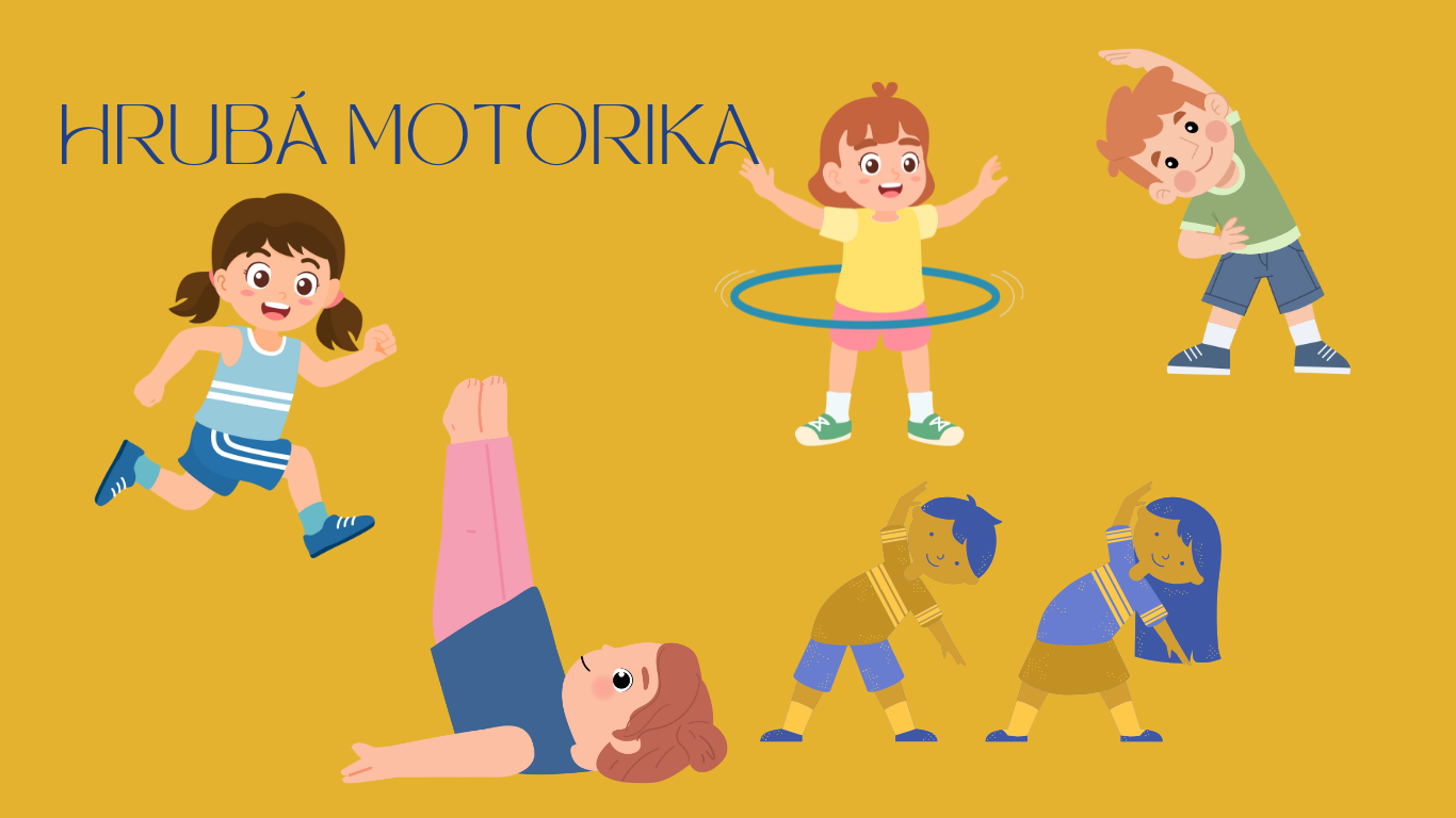 HRUBÁ MOTORIKA